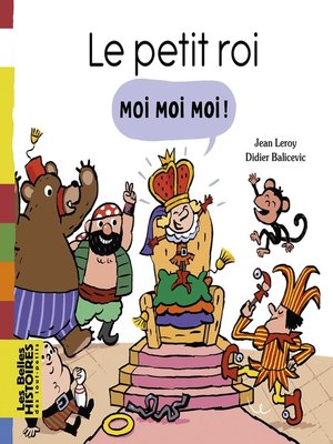 cover image of Le petit roi Moi Moi Moi !